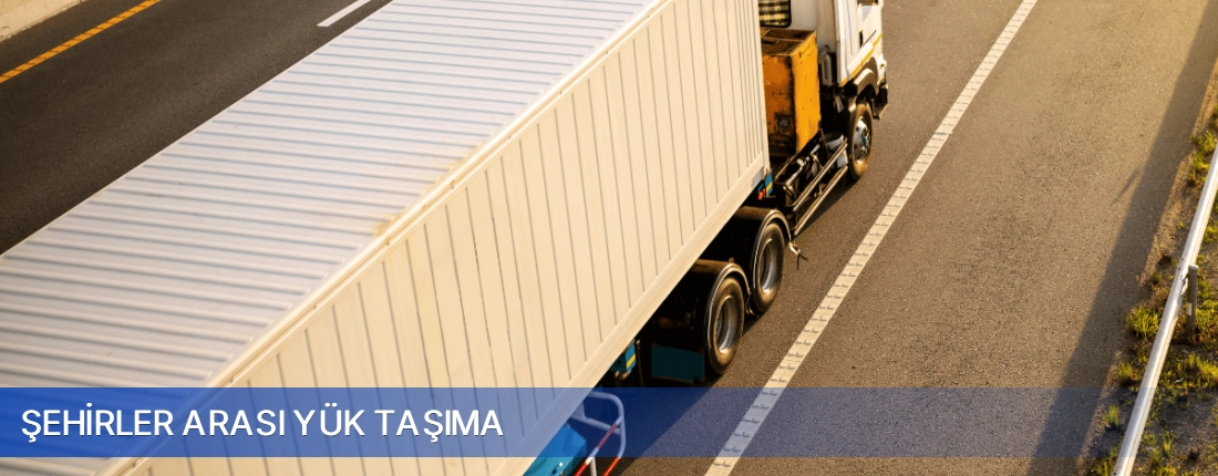 Şehirler Arası Yük Taşıma Şehirler Arası Yük Taşıma